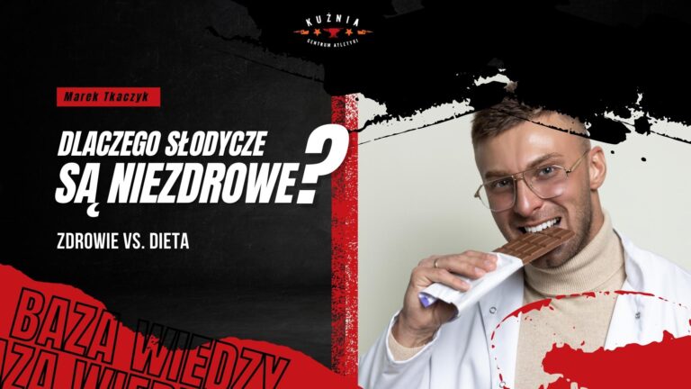Dlaczego słodycze są niezdrowe - Marek Tkaczyk - Zdrowie vs Dieta - Dietetyk Łódź - Kuźnia Łódź