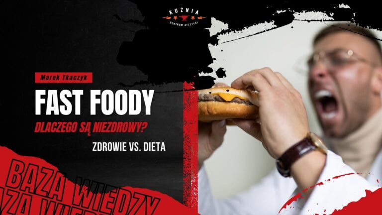 Kuźnia Łódź - Marek Tkaczyk - Dlaczego fast foody są niezdrowe?