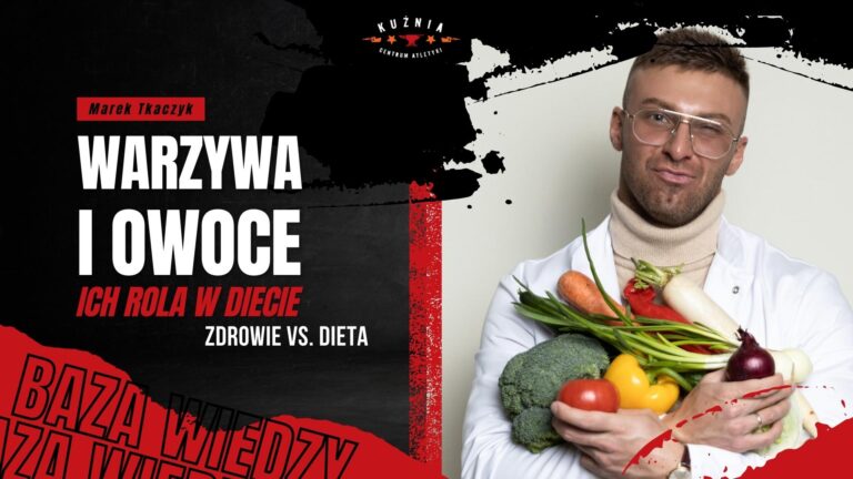 Rola Warzyw i Owoców w diecie - Marek Tkaczyk - Kuźnia Łódź