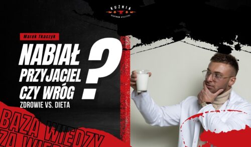 Nabiał przyjaciel, czy wróg - Zdrowie vs dieta - Marek Tkaczyk - Dietetyk Łódź - Kuźnia Łódź