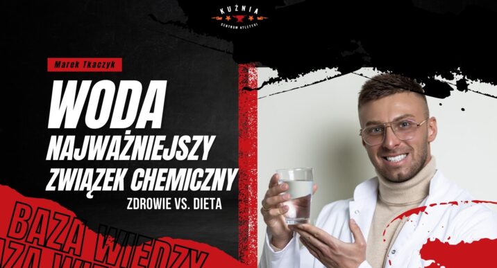 Woda - Najważniejszy związek Chemiczny - Marek Tkaczyk - Dietetyk Łódź - Kuźnia Łódź