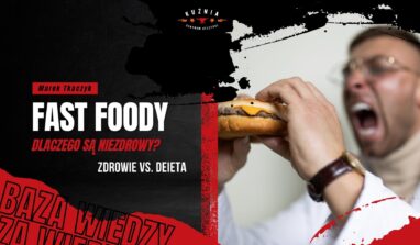 Kuźnia Łódź - Marek Tkaczyk - Dlaczego fast foody są niezdrowe?